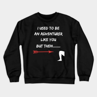 I Used To Be An Adventurer Like You But Then Fantasy RPG Crewneck Sweatshirt